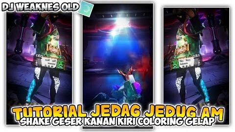 Tutorial Jedag Jedug Shake Geser Kanan Kiri Coloring Gelap || DJ Weaknes Old