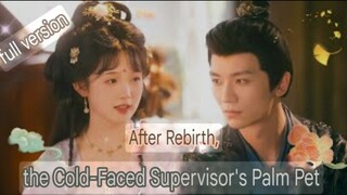 [FULL eng.sub]After Rebirth, Becoming the Cold-faced Chief's Beloved !