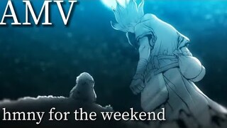 【AMV】Dr.STONE×hmny for the weekend