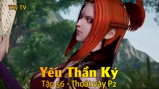 Yêu Thần Ký Tập 56 - Thoát vây P2