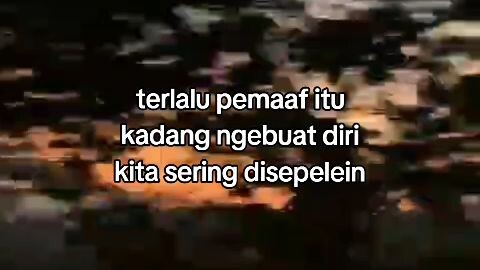 kamu terlalu pemaaf ❗❗