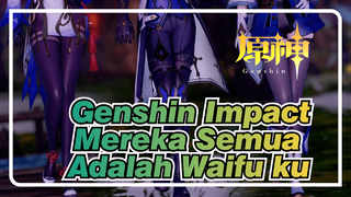 Genshin Impact|【MMD】Mengenali Orang dari Kakinya——Mereka Semua Adalah Waifu ku.