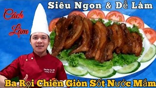 Bí quyết làm món " Ba Rọi Chiên Nước Mắm Da Giòn || Bao Ngon Siêu Hấp Dẫn