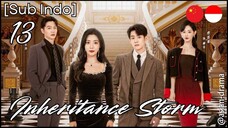 Inheritance Storm (2025) – Eps. 13 [Sub Indo]