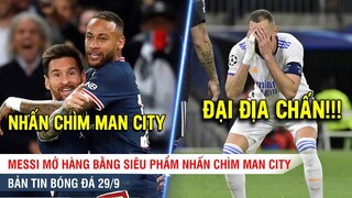 TIN BÓNG ĐÁ 29/9 | Messi lập siêu phẩm nhấn chìm Man City, Real ăn hành của đội bóng vô danh