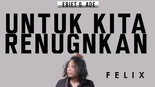 UNTUK KITA RENUNGKAN EBIT G ADE COVER FELIX IRWAN