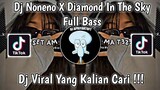 DJ NONENO X DIAMOND IN THE SKY FULL BASS VIRAL TIK TOK TERBARU 2022 YANG KALIAN CARI ! DJ TEBANG