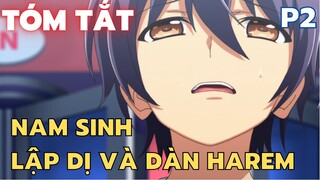 " Từ một soái ca tôi trở thành kẻ lập dị trong trường " | Phần 2 | Tóm Tắt Anime Hay || Flick Anime