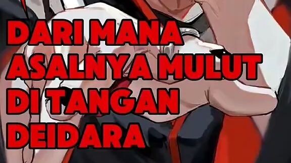 dari mana asal mulut di tangan deidara
