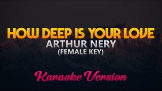 Arthur Nery - How Deep Is Your Love (Karaoke/Instrumental)(Female Key)