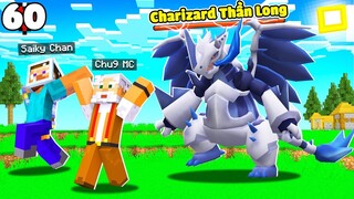 MINECRAFT PIXELMON * TẬP 60 | CHÚ 9 BẮT CHARIZARD THƯỢNG CỔ THẦN LONG😱THÁCH ĐẤU SAIKY NGU😈!!