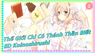 [Thế Giới Chỉ Có Thánh Thần Biết] ED Koinoshirushi_A2