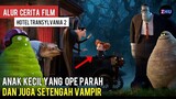 KISAH DRAK MENGAJARKAN CUCUNYA JADI VAMPIR WHATT • Alur Cerita Film Hotel Transylvania 2 (2/3)