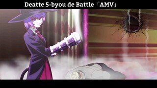 Deatte 5-byou de Battle「AMV」Hay nhất