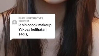 “lebih cocok makeup Yakuza kelihatan sadis”