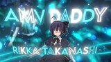AMV DADDY | After Effect | Rikka Takanashi