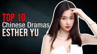 Top 10 Esther Yu Drama List | Yu Shu Xin Dramas
