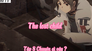 The lost child_Tập 8 Chuyên gì vậy ?