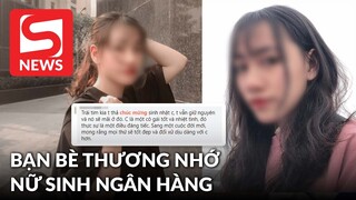 Bạn bè xót thương nữ sinh Ngân hàng: Vì mâu thuẫn với người yêu mà xảy ra bi kịch