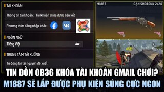 Free Fire | Tin Đồn OB36 Khóa Tài Khoản Google Không Thể Chơi? - M1887 Sẽ Lắp Được Phụ Kiện Tại OB36