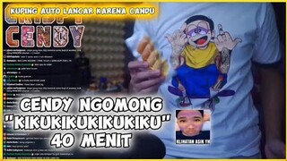 Cendy Ngomong "KIKUKIKUKIKU" 40 menit Full!! Relaksi Kuping dengan sound sosis kikukiku