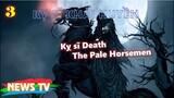 [Kỵ sĩ Khải Huyền]. Phần 3: Kỵ sĩ Death – The Pale Horsemen