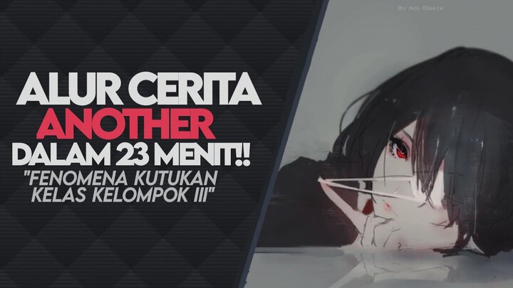 SELURUH ALUR CERITA ANOTHER DALAM 23 MENIT!!