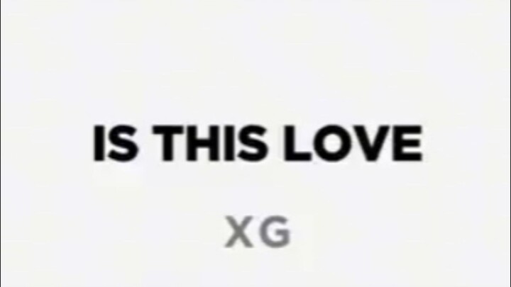Is this love by xg lyrics