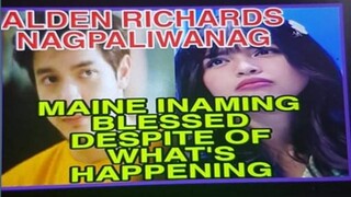 MAINE MAY INAMIN IBINAHAGI NA | ALDEN MAY AYAW NA ITONG BALIKAN