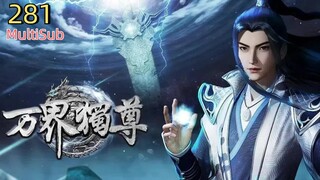 [MultiSub] 万界独尊 281 | The Sovereign of All Realms 281