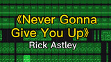 [Chơi Nhạc Bằng Minecraft] "Never Gonna Give You Up" - Rick Astley