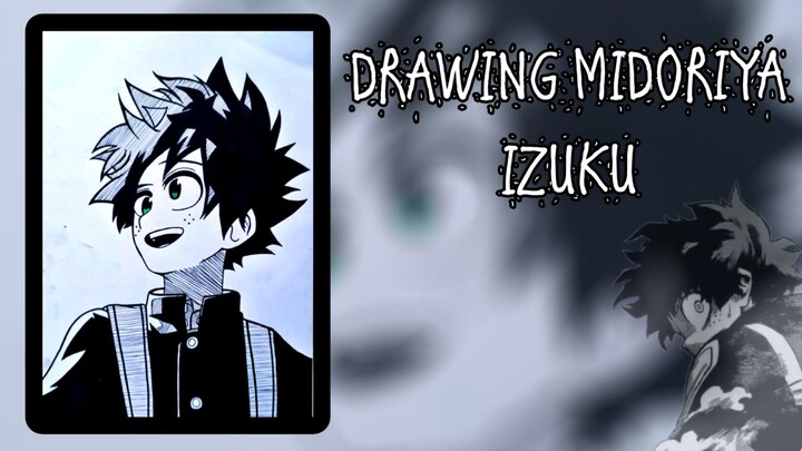 DRAWING MIDORIYA IZUKU [B&W]