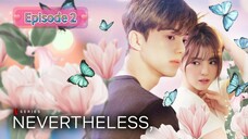 NEVERTHELESS Episode 2 English Sub