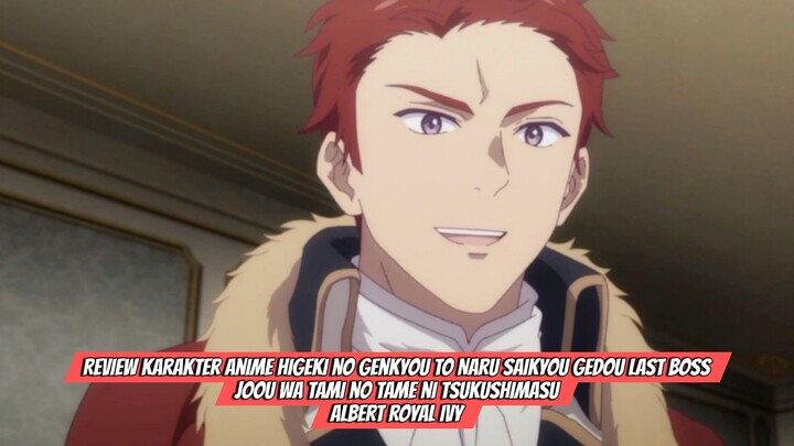 Review Karakter Anime Lastame-Albert Royal Ivy