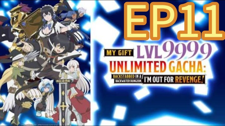 My Gift Lvl 9999 Unlimited Gacha S01 E11 WITH ENGLISH SUBTITLES