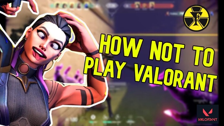 HOW NOT TO PLAY VALORANT  | FUNNY MOMENTS | GAMEPLAY | VALORANT