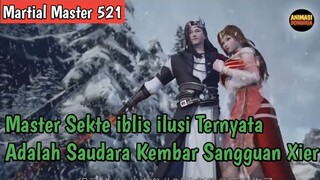Martial Master 521 ‼️Master Sekte iblis ilusi Ternyata Adalah Saudara Kembar Samngguan Xier