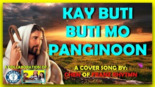 KAY BUTI BUTI MO PANGINOON  -  A COVER SONG BY CHEN OF FRANZ RHYTHM CHANNEL / A COLLABORATION