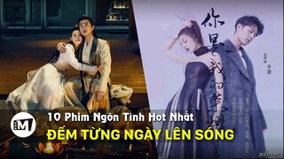 10 phim Ngôn Tình Hoa Ngữ Hot Nhất được chờ từng ngày để lên sóng
