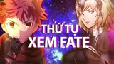 THỨ TỰ VÀ NÊN XEM ANIME FATE NHƯ THẾ NÀO?