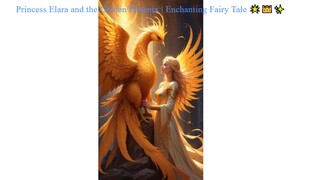 Princess Elara and the Golden Phoenix | Enchanting Fairy Tale 🌟👑✨