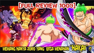 [FULL REVIEW 1009] TERNYATA MEMANG HANYA ZORO YANG BISA MENAHAN SERANGAN KAIDO DAN BIGMOM !?