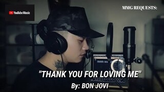 "THANK YOU FOR LOVING ME" By: Bon Jovi (MMG REQUESTS)