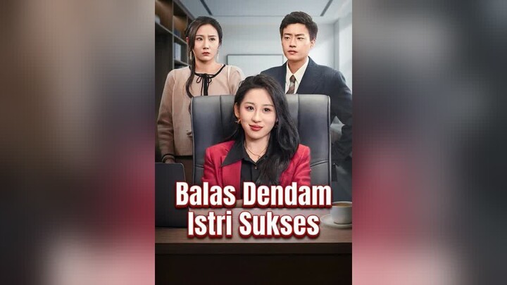 Balas Dendam Istri Sukses Full Bahasa Indonesia (MELO)