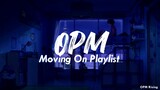 Filipino Songs that will help you move on | OPM Moving On Playlist