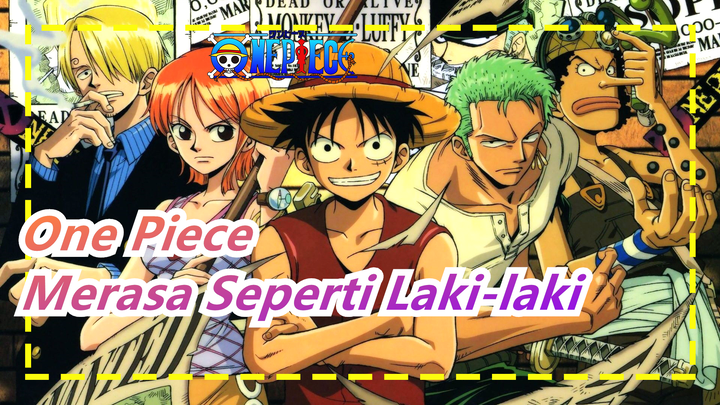 [AMV One Piece] Apakah Kau Merasa Seperti Laki-laki