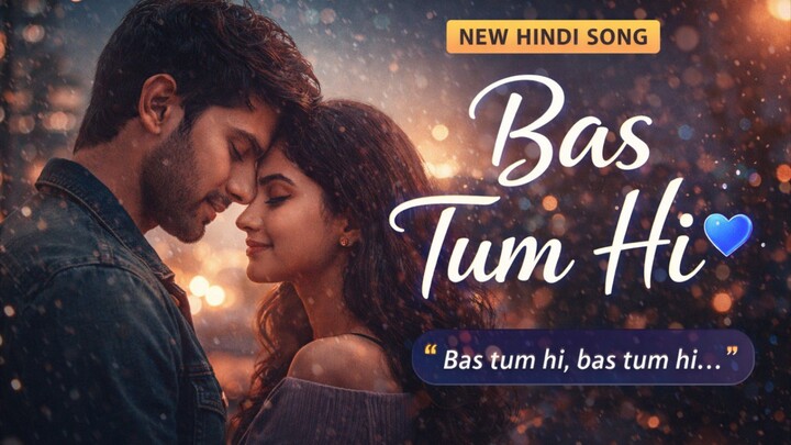 Bas Tum Hi 💙 | Heart Touching Hindi Love Song | Romantic Melody 2026
