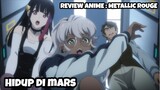 REVIEW ANIME : METALLIC ROUGE || Hidup di Mars