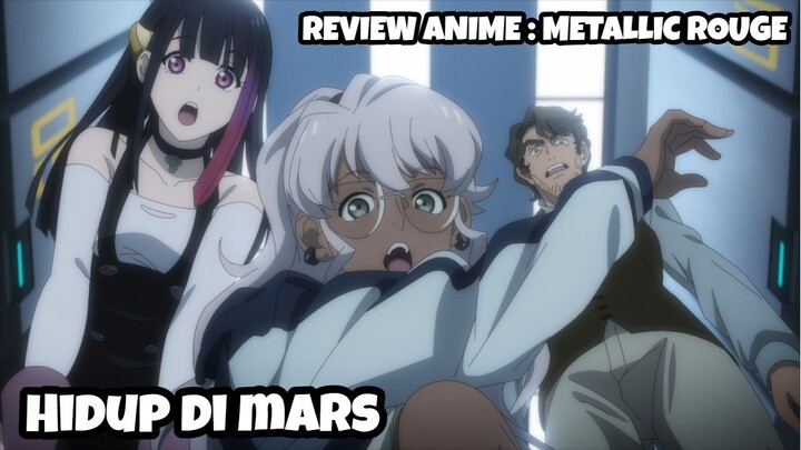 REVIEW ANIME : METALLIC ROUGE || Hidup di Mars