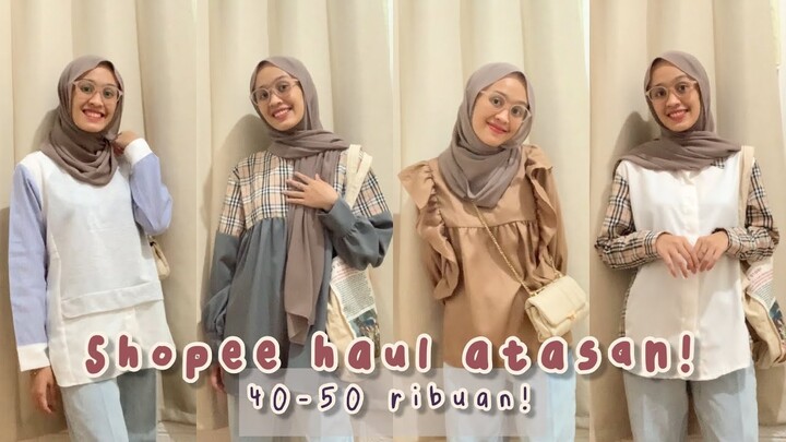 SHOPEE HAUL TOP/ATASAN, KEMEJA, BLOUSE TERMURAH!